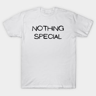 Nothing special T-Shirt